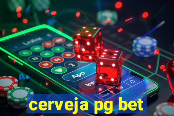 cerveja pg bet